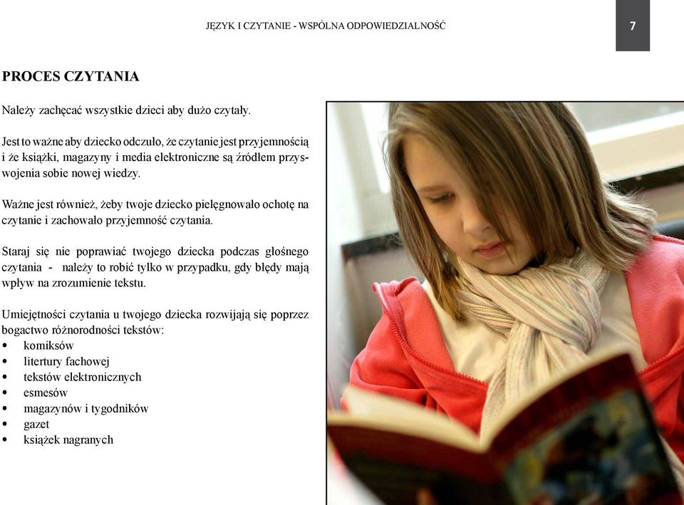 Ważne jest również, żeby twoje dziecko pielęgnowało ochotę na czytanie i zachowało przyjemność czytania.