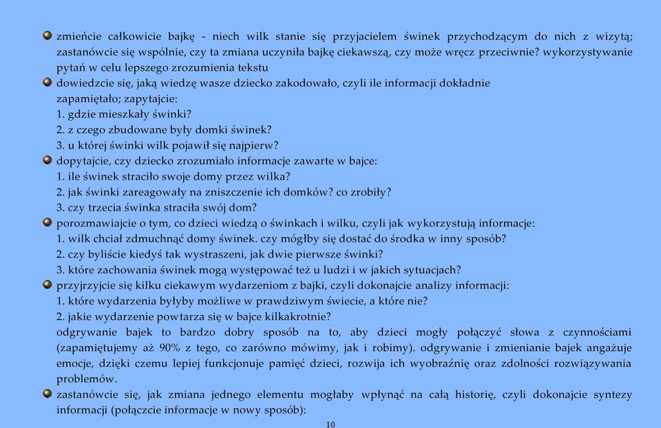 z czego zbudowane były domki świnek? 3. u której świnki wilk pojawił się najpierw? dopytajcie, czy dziecko zrozumiało informacje zawarte w bajce: 1. ile świnek straciło swoje domy przez wilka? 2.