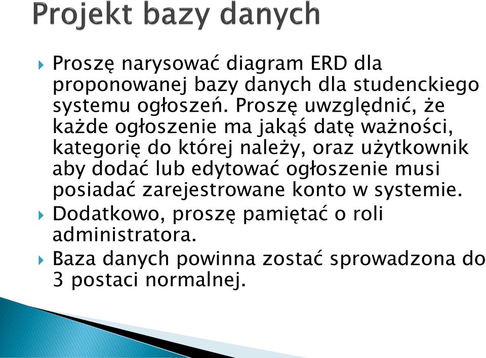 użytkownik aby dodać lub edytować ogłoszenie musi posiadać zarejestrowane konto w systemie.