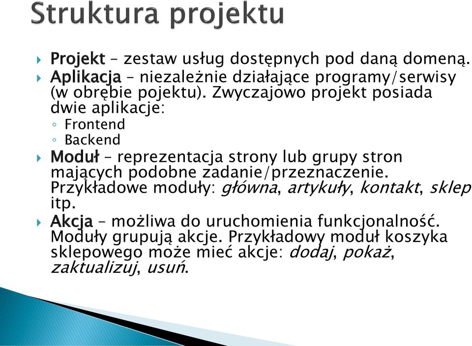 podobne zadanie/przeznaczenie. Przykładowe moduły: główna, artykuły, kontakt, sklep itp.