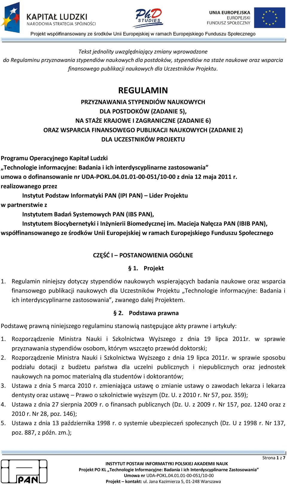 REGULAMIN PRZYZNAWANIA STYPENDIÓW NAUKOWYCH DLA POSTDOKÓW (ZADANIE 5), NA STAŻE KRAJOWE I ZAGRANICZNE (ZADANIE 6) ORAZ WSPARCIA FINANSOWEGO PUBLIKACJI NAUKOWYCH (ZADANIE 2) DLA UCZESTNIKÓW PROJEKTU