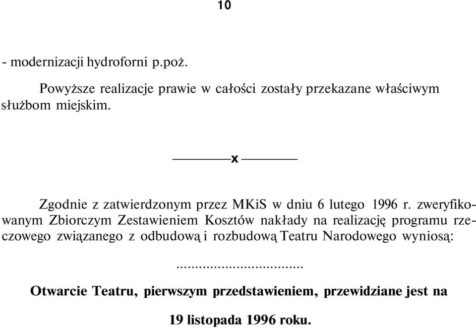 x Zgodnie z zatwierdzonym przez MKiS w dniu 6 lutego 1996 r.
