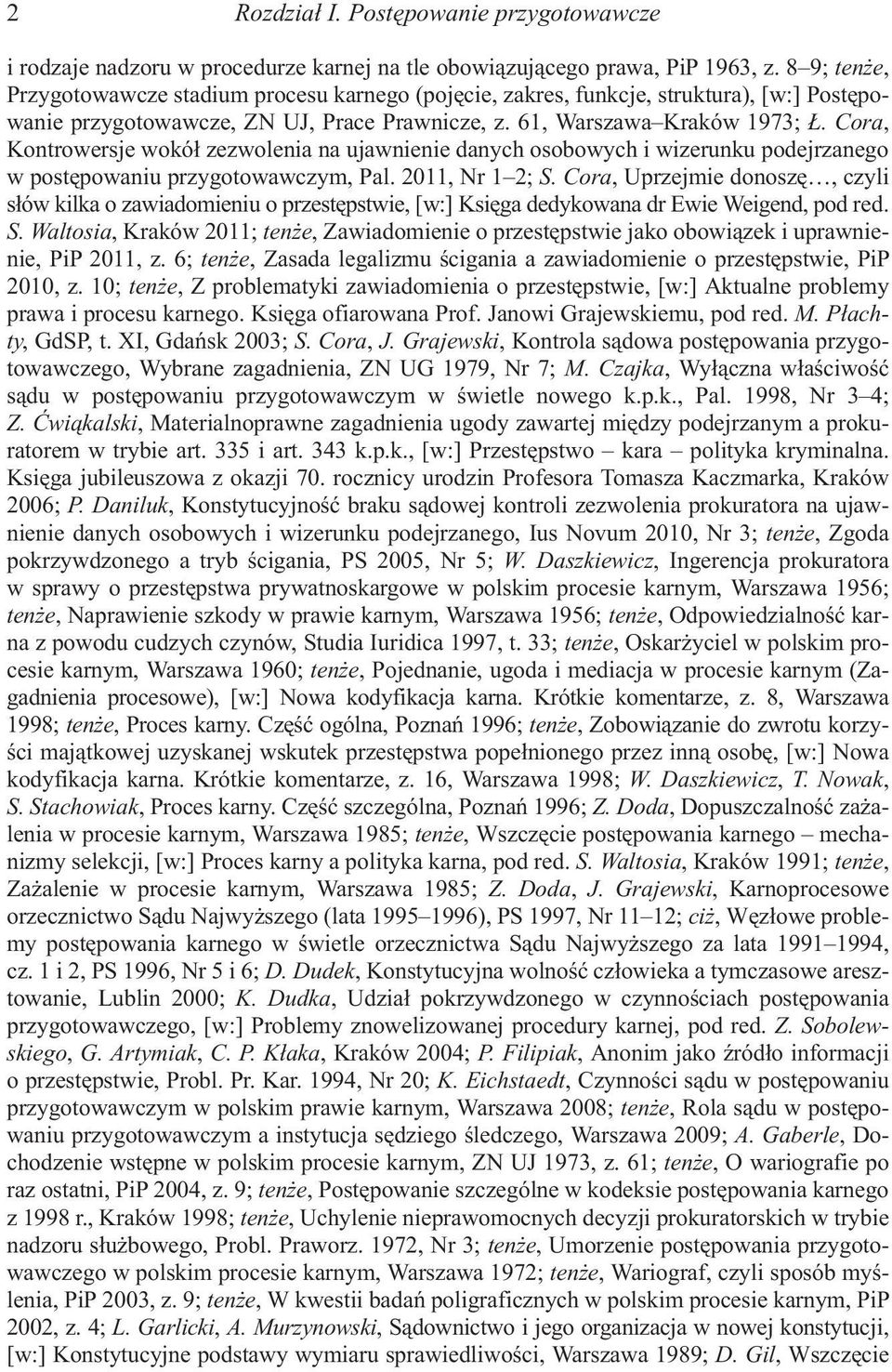 Cora, Kontrowersje wokó³ zezwolenia na ujawnienie danych osobowych i wizerunku podejrzanego w postêpowaniu przygotowawczym, Pal. 2011, Nr 1 2; S.