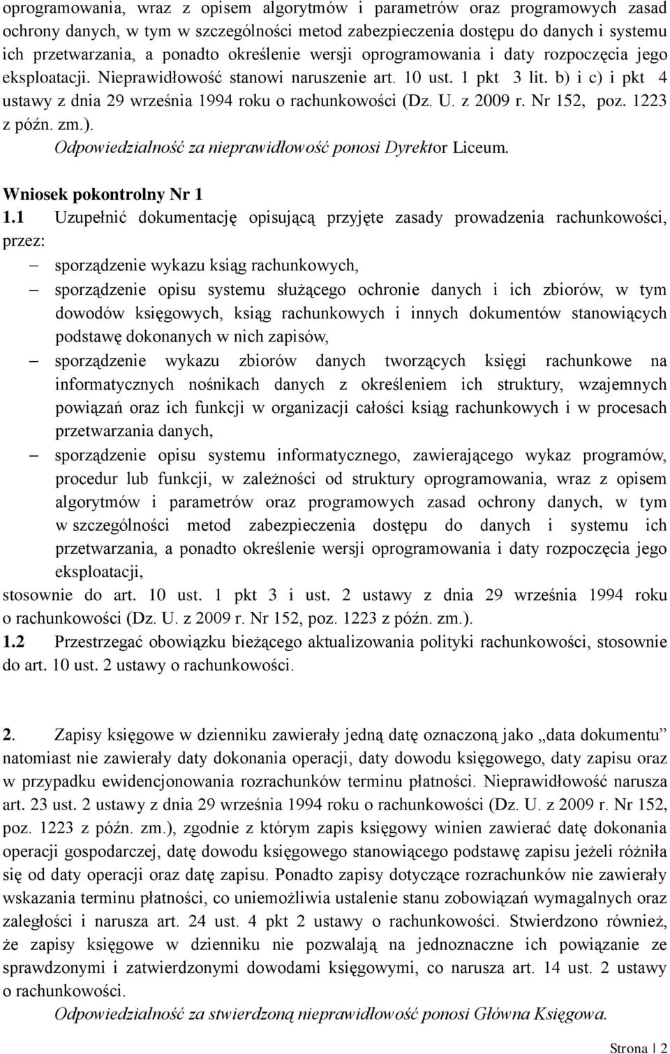 b) i c) i pkt 4 ustawy z dnia 29 września 1994 roku o rachunkowości (Dz. U. z 2009 r. Nr 152, poz. 1223 z późn. zm.). Odpowiedzialność za nieprawidłowość ponosi Dyrektor Liceum.