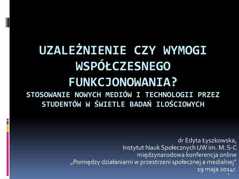 ILOŚCIOWYCH dr Edyta Łyszkowska, Instytut Nauk Społecznych UW im. M.