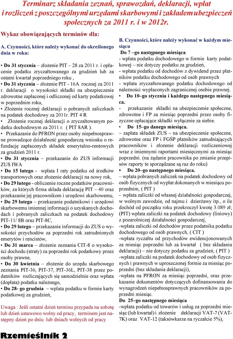 i opłacenie podatku zryczałtowanego za grudzień lub za ostatni kwartał poprzedniego roku, Do 31 stycznia złożenie PIT - 16A rocznej za 2011 r.