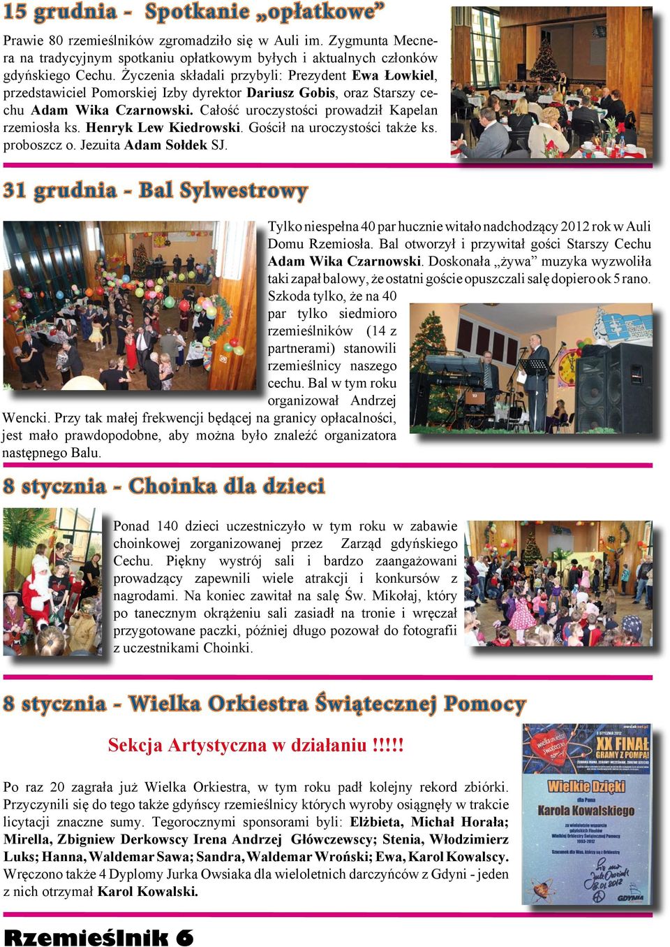 Henryk Lew Kiedrowski. Gościł na uroczystości także ks. proboszcz o. Jezuita Adam Sołdek SJ.