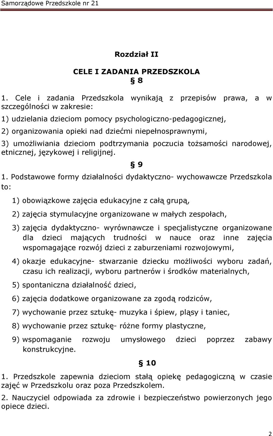 3) umożliwiania dzieciom podtrzymania poczucia tożsamości narodowej, etnicznej, językowej i religijnej. 9 1.
