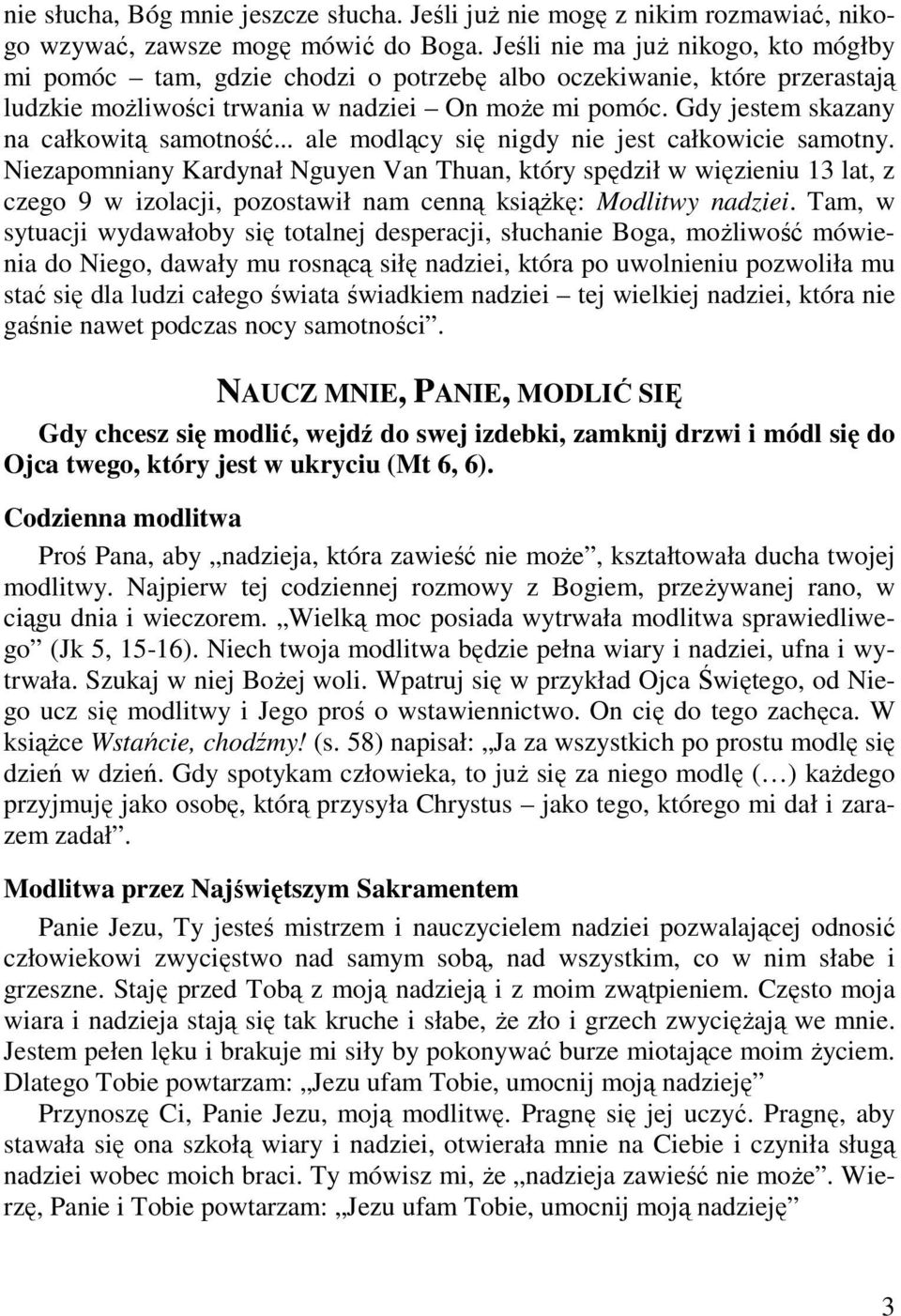 Gdy jestem skazany na całkowitą samotność... ale modlący się nigdy nie jest całkowicie samotny.