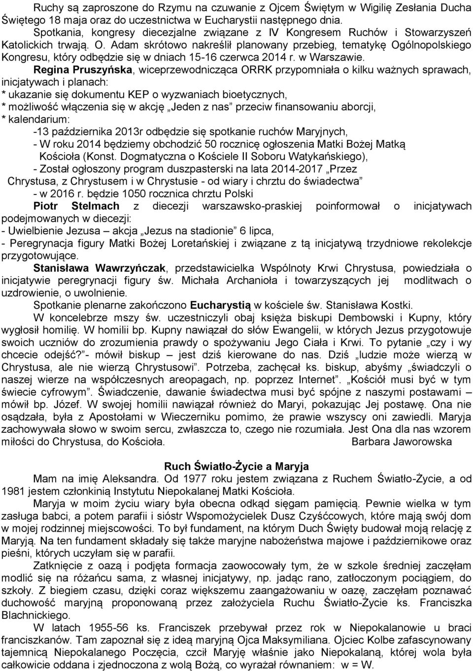 Adam skrótowo nakreślił planowany przebieg, tematykę Ogólnopolskiego Kongresu, który odbędzie się w dniach 15-16 czerwca 2014 r. w Warszawie.