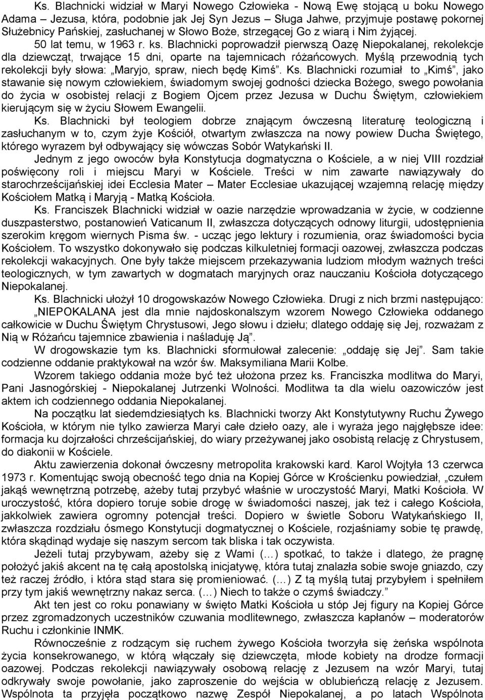 Blachnicki poprowadził pierwszą Oazę Niepokalanej, rekolekcje dla dziewcząt, trwające 15 dni, oparte na tajemnicach różańcowych.
