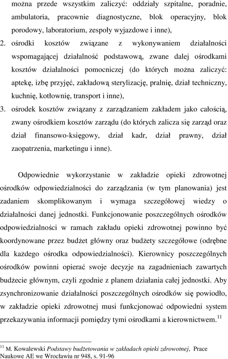 zakładową sterylizację, pralnię, dział techniczny, kuchnię, kotłownię, transport i inne), 3.