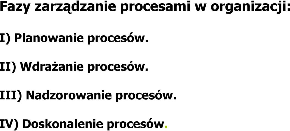 II) Wdrażanie procesów.