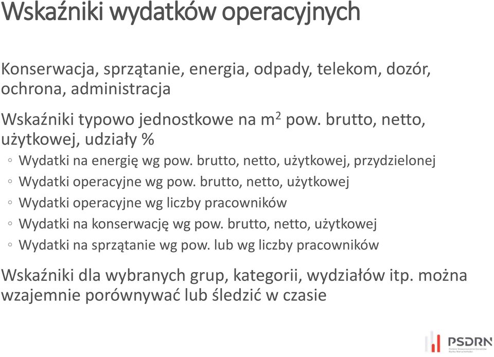 brutto, netto, użytkowej Wydatki operacyjne wg liczby pracowników Wydatki na konserwację wg pow.