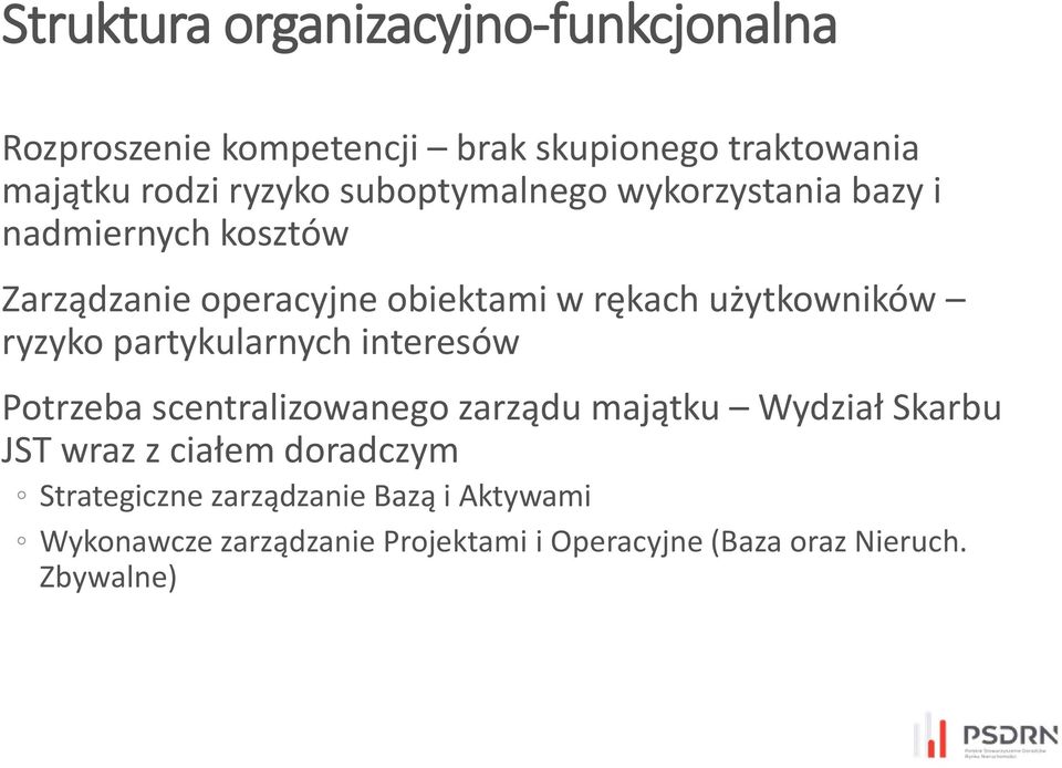 ryzyko partykularnych interesów Potrzeba scentralizowanego zarządu majątku Wydział Skarbu JST wraz z ciałem