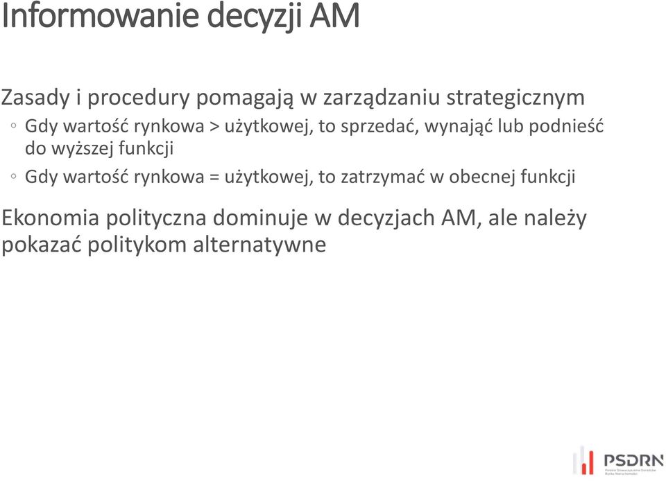 podnieść do wyższej funkcji Gdy wartość rynkowa = użytkowej, to zatrzymać w