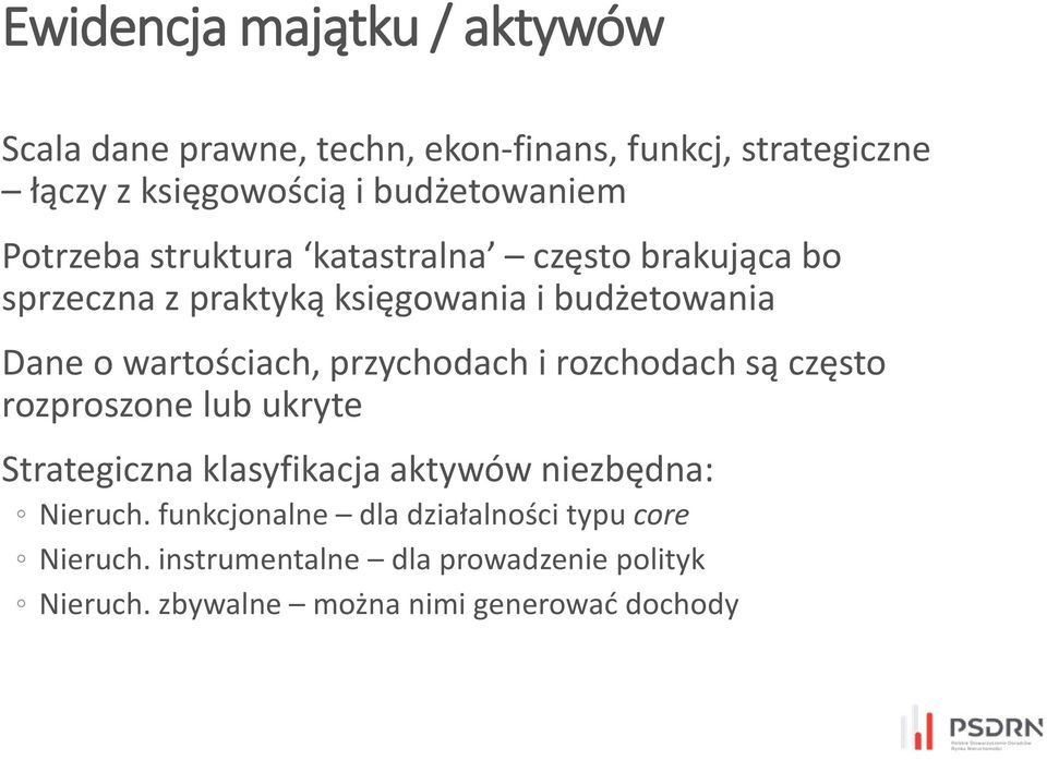 wartościach, przychodach i rozchodach są często rozproszone lub ukryte Strategiczna klasyfikacja aktywów niezbędna: