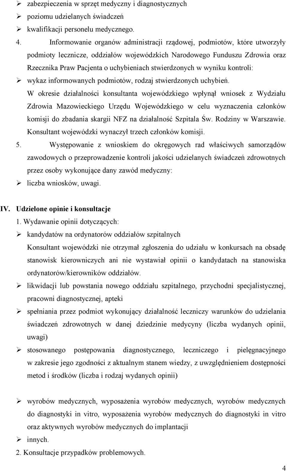 stwierdzonych w wyniku kontroli: wykaz informowanych podmiotów, rodzaj stwierdzonych uchybień.