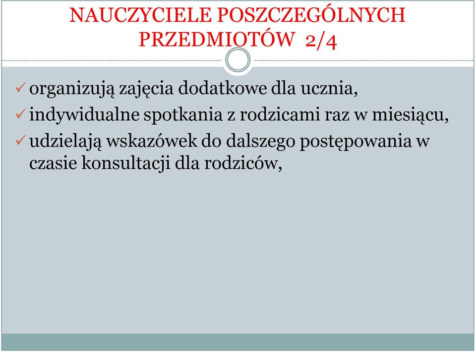 z rodzicami raz w miesiącu, udzielają wskazówek do