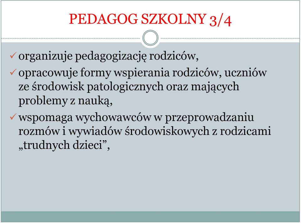 oraz mających problemy z nauką, wspomaga wychowawców w