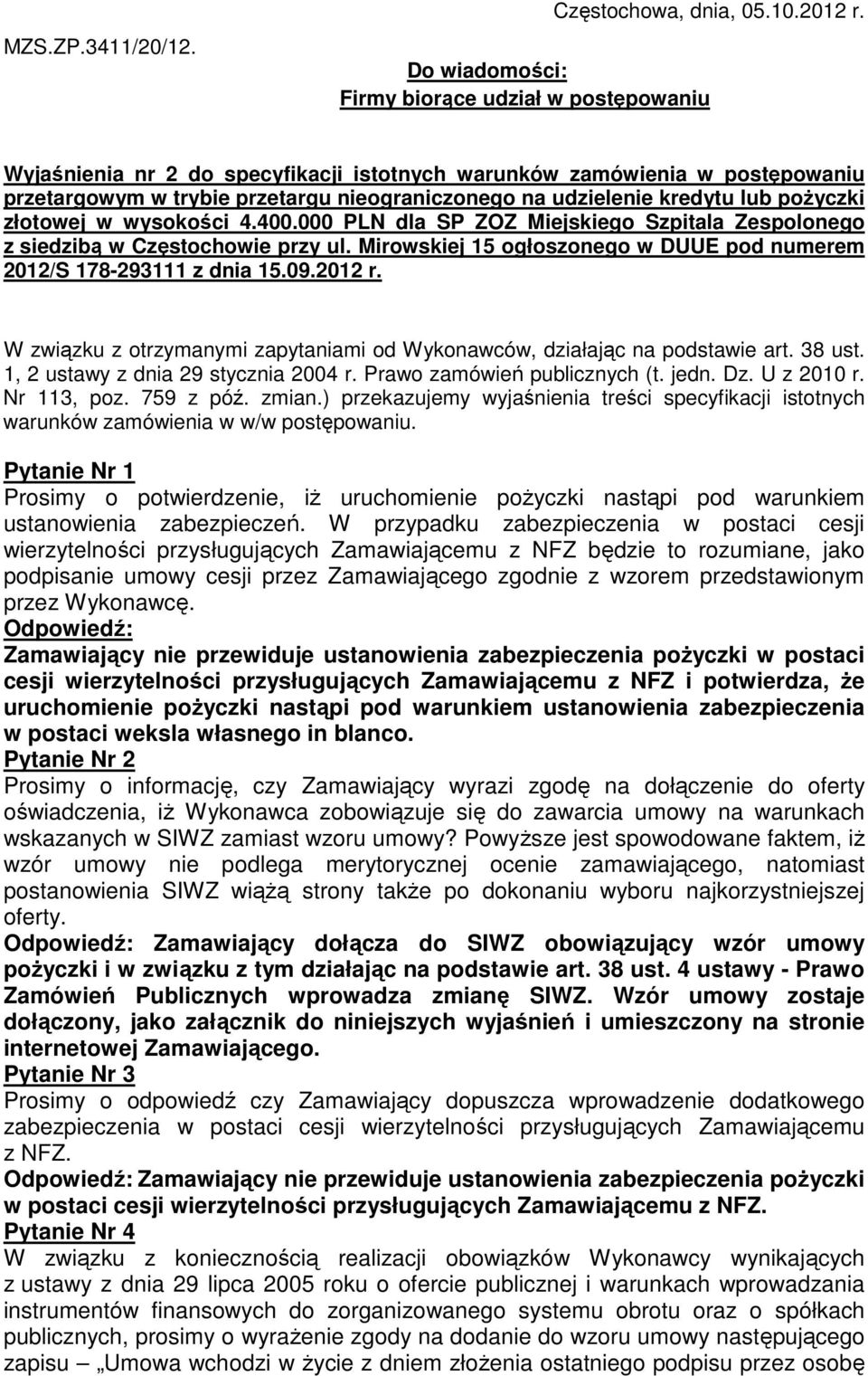 lub pożyczki złotowej w wysokości 4.400.000 PLN dla SP ZOZ Miejskiego Szpitala Zespolonego z siedzibą w Częstochowie przy ul. Mirowskiej 15 ogłoszonego w DUUE pod numerem 2012/S 178-293111 z dnia 15.