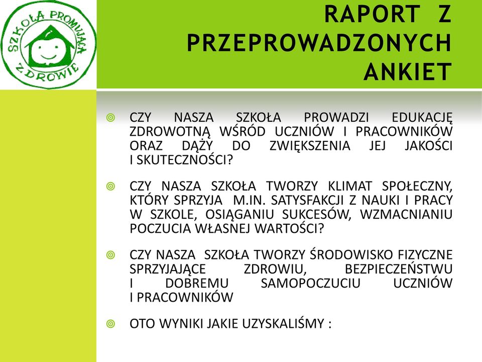 SATYSFAKCJI Z NAUKI I PRACY W SZKOLE, OSIĄGANIU SUKCESÓW, WZMACNIANIU POCZUCIA WŁASNEJ WARTOŚCI?