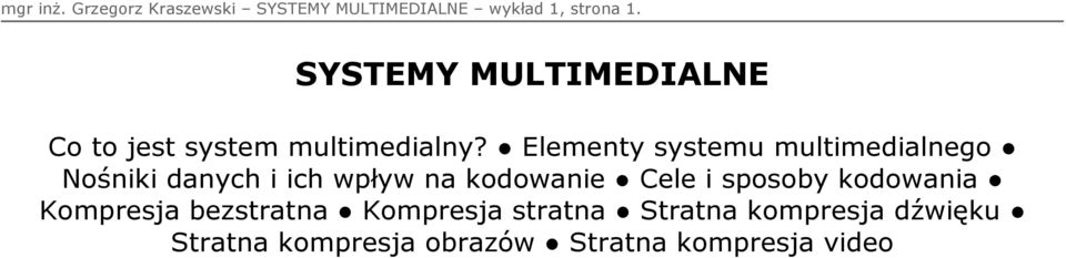 Elementy systemu multimedialnego Nośniki danych i ich wpływ na kodowanie Cele i