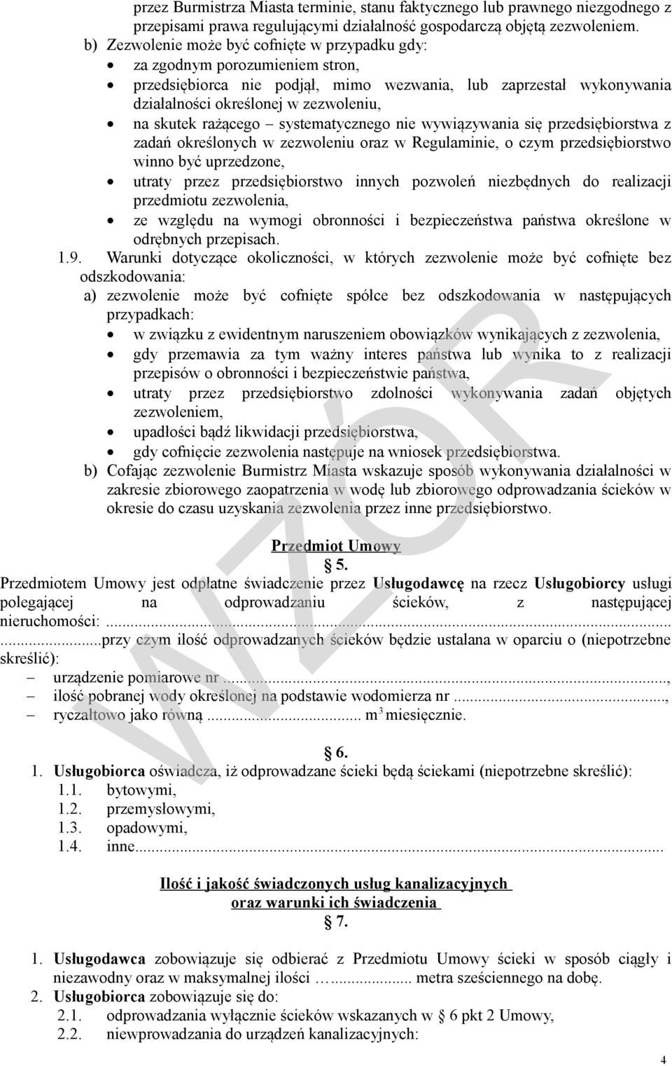 rażącego systematycznego nie wywiązywania się przedsiębiorstwa z zadań określonych w zezwoleniu oraz w Regulaminie, o czym przedsiębiorstwo winno być uprzedzone, utraty przez przedsiębiorstwo innych