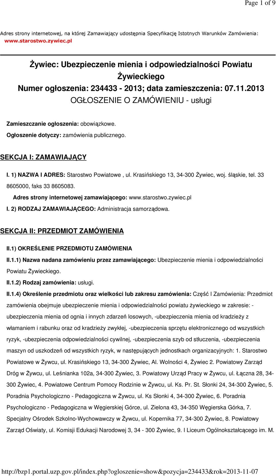 2013 OGŁOSZENIE O ZAMÓWIENIU - usługi Zamieszczanie ogłoszenia: obowiązkowe. Ogłoszenie dotyczy: zamówienia publicznego. SEKCJA I: ZAMAWIAJĄCY I. 1) NAZWA I ADRES: Starostwo Powiatowe, ul.