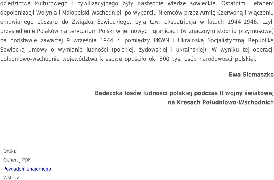 ekspatriacja w latach 1944 1946, czyli przesiedlenie Polaków na terytorium Polski w jej nowych granicach (w znacznym stopniu przymusowe) na podstawie zawartej 9 września 1944 r.