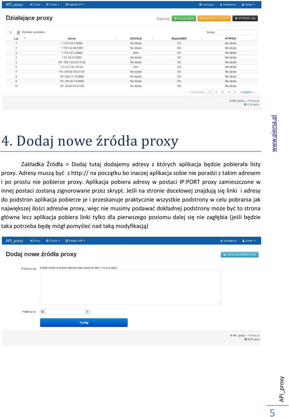 Aplikacja pobiera adresy w postaci IP:PORT proxy zamieszczone w innej postaci zostaną zignorowane przez skrypt.