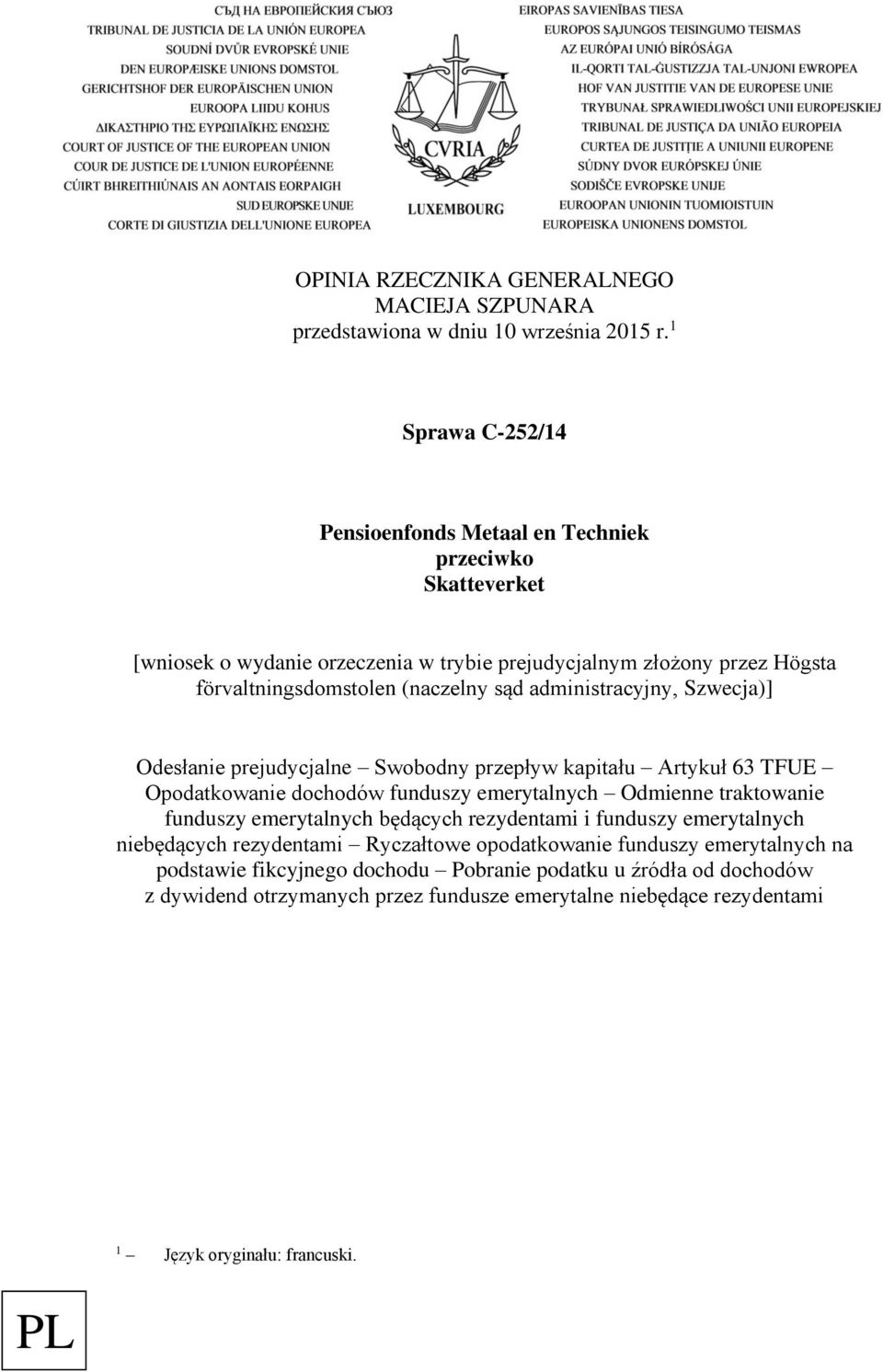 administracyjny, Szwecja)] Odesłanie prejudycjalne Swobodny przepływ kapitału Artykuł 63 TFUE Opodatkowanie dochodów funduszy emerytalnych Odmienne traktowanie funduszy emerytalnych