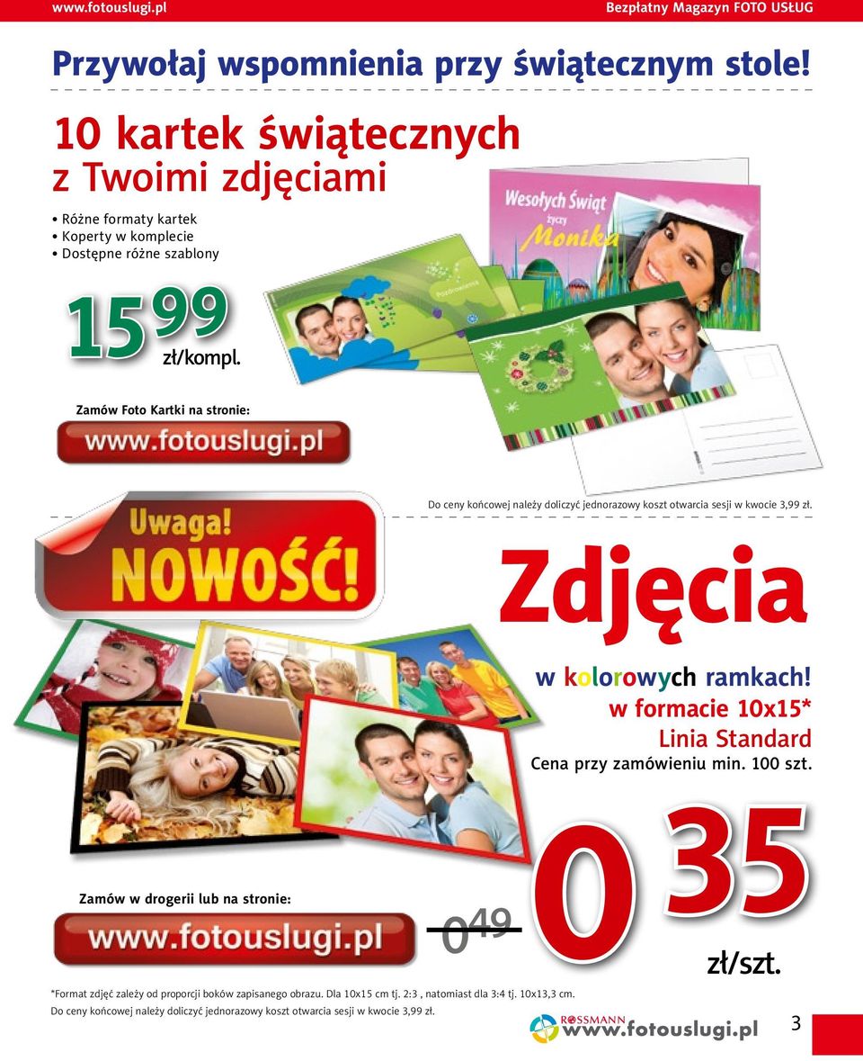 Zamów Foto Kartki na stronie: Do ceny końcowej należy doliczyć jednorazowy koszt otwarcia sesji w kwocie 3,99 zł. Zdjęcia w kolorowych ramkach!