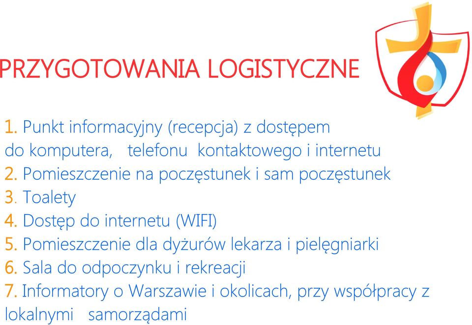 Pomieszczenie na poczęstunek i sam poczęstunek 3. Toalety 4. Dostęp do internetu (WIFI) 5.