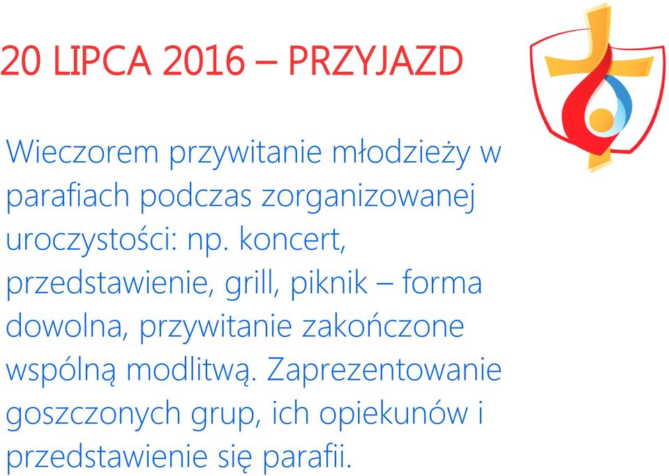 koncert, przedstawienie, grill, piknik forma dowolna, przywitanie