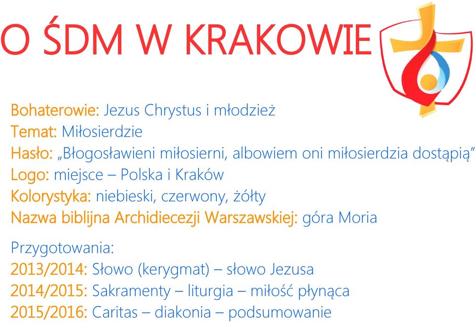 czerwony, żółty Nazwa biblijna Archidiecezji Warszawskiej: góra Moria Przygotowania: 2013/2014: Słowo