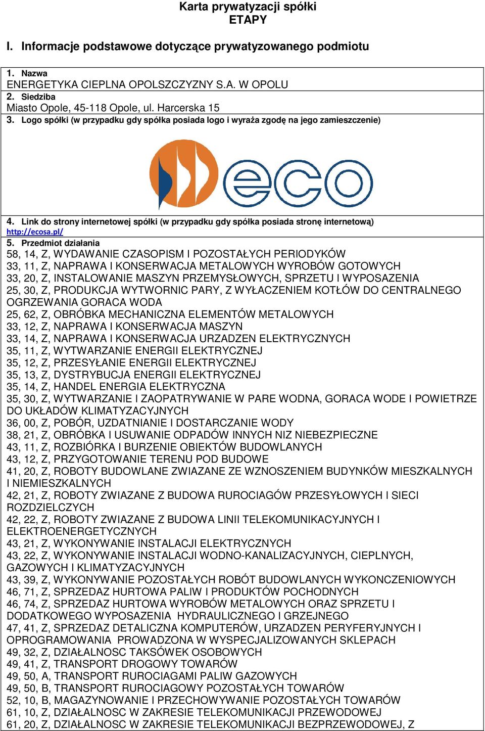Link do strony internetowej spółki (w przypadku gdy spółka posiada stronę internetową) http://ecosa.pl/ 5.