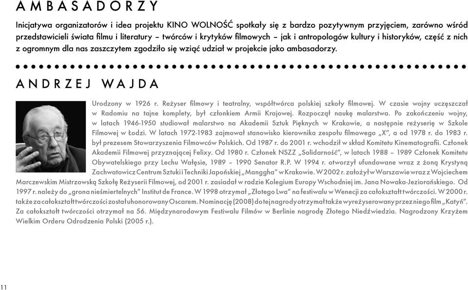 Reżyser filmowy i teatralny, współtwórca polskiej szkoły filmowej. W czasie wojny uczęszczał w Radomiu na tajne komplety, był członkiem Armii Krajowej. Rozpoczął naukę malarstwa.