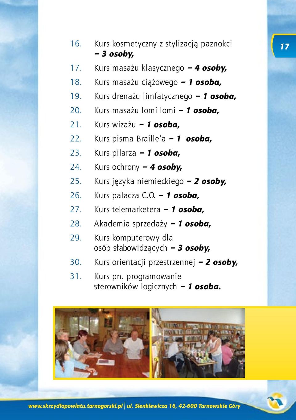 Kurs pilarza 1 osoba, 24. Kurs ochrony 4 osoby, 25. Kurs języka niemieckiego 2 osoby, 26. Kurs palacza C.O. 1 osoba, 27.