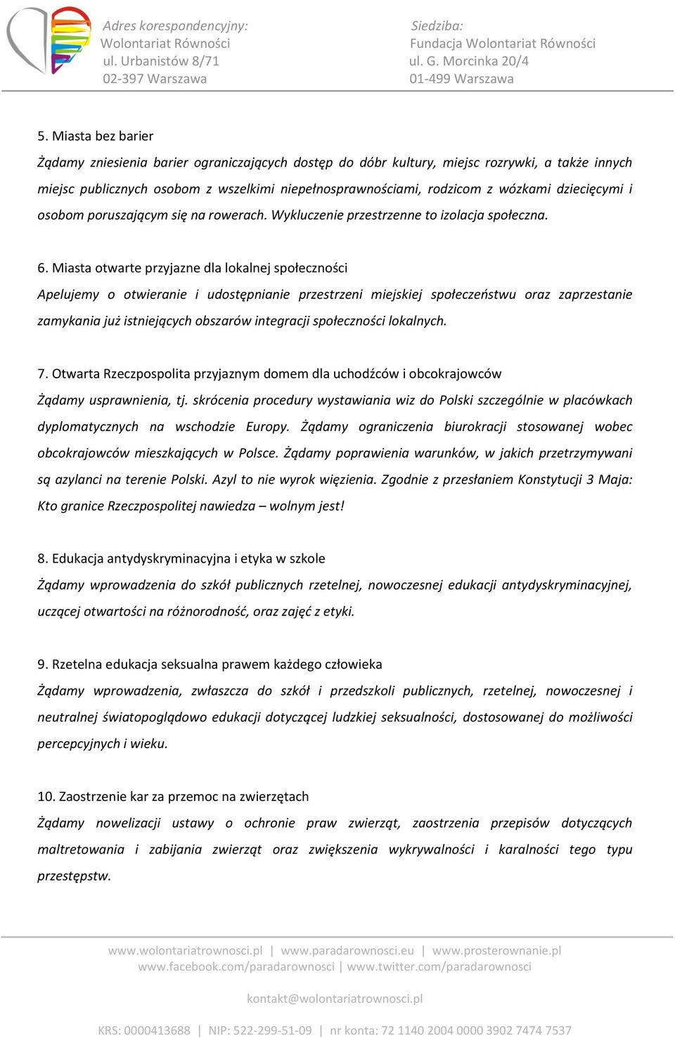 Miasta otwarte przyjazne dla lokalnej społeczności Apelujemy o otwieranie i udostępnianie przestrzeni miejskiej społeczeństwu oraz zaprzestanie zamykania już istniejących obszarów integracji