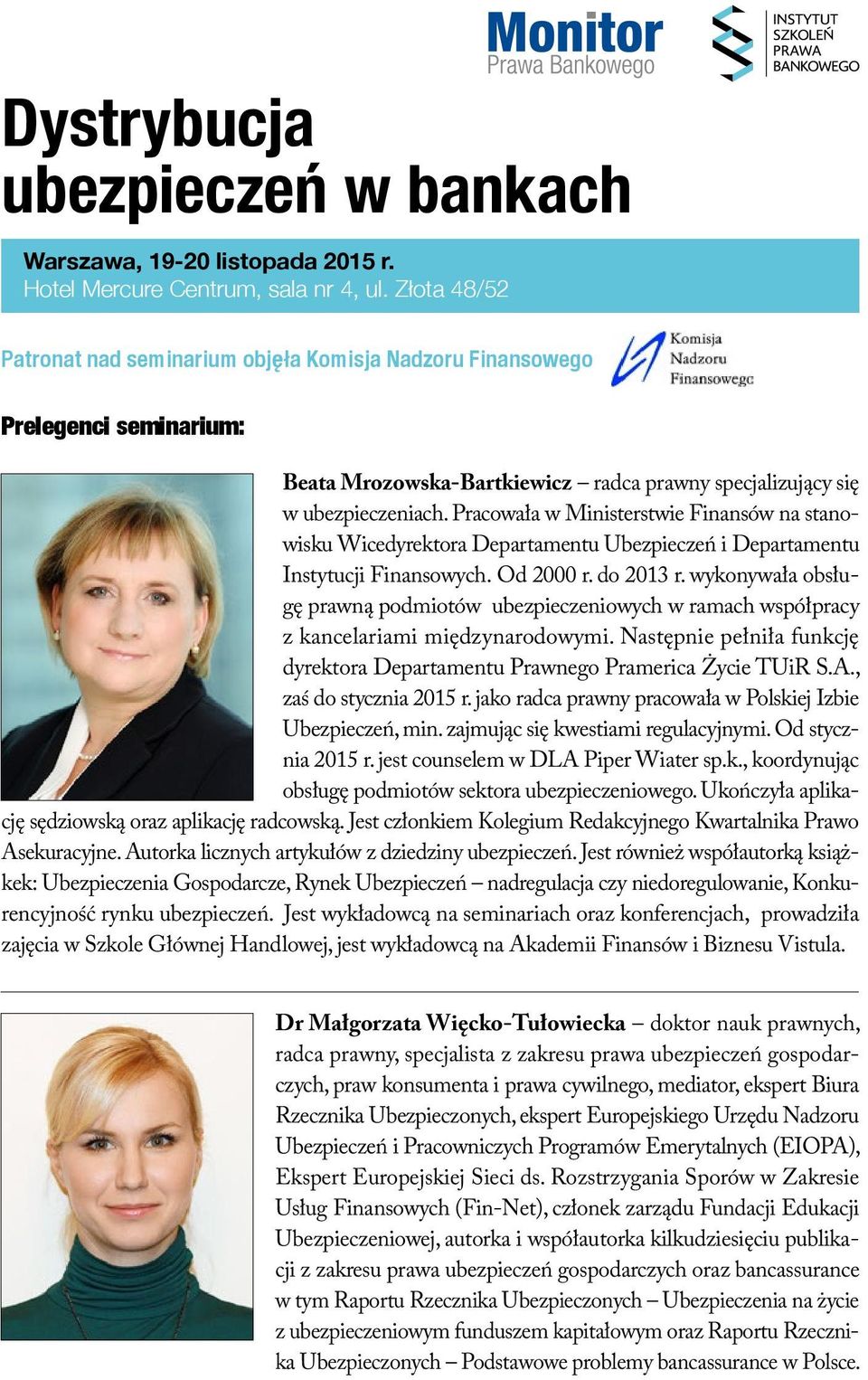 Pracowała w Ministerstwie Finansów na stanowisku Wicedyrektora Departamentu Ubezpieczeń i Departamentu Instytucji Finansowych. Od 2000 r. do 2013 r.