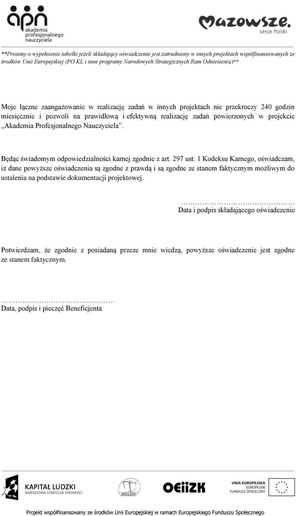 Akademia Profesjonalnego Nauczyciela. Będąc świadomym odpowiedzialności karnej zgodnie z art. 297 ust.