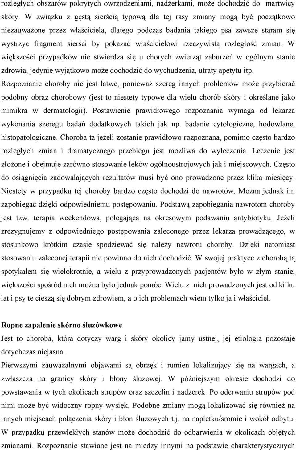 właścicielowi rzeczywistą rozległość zmian.
