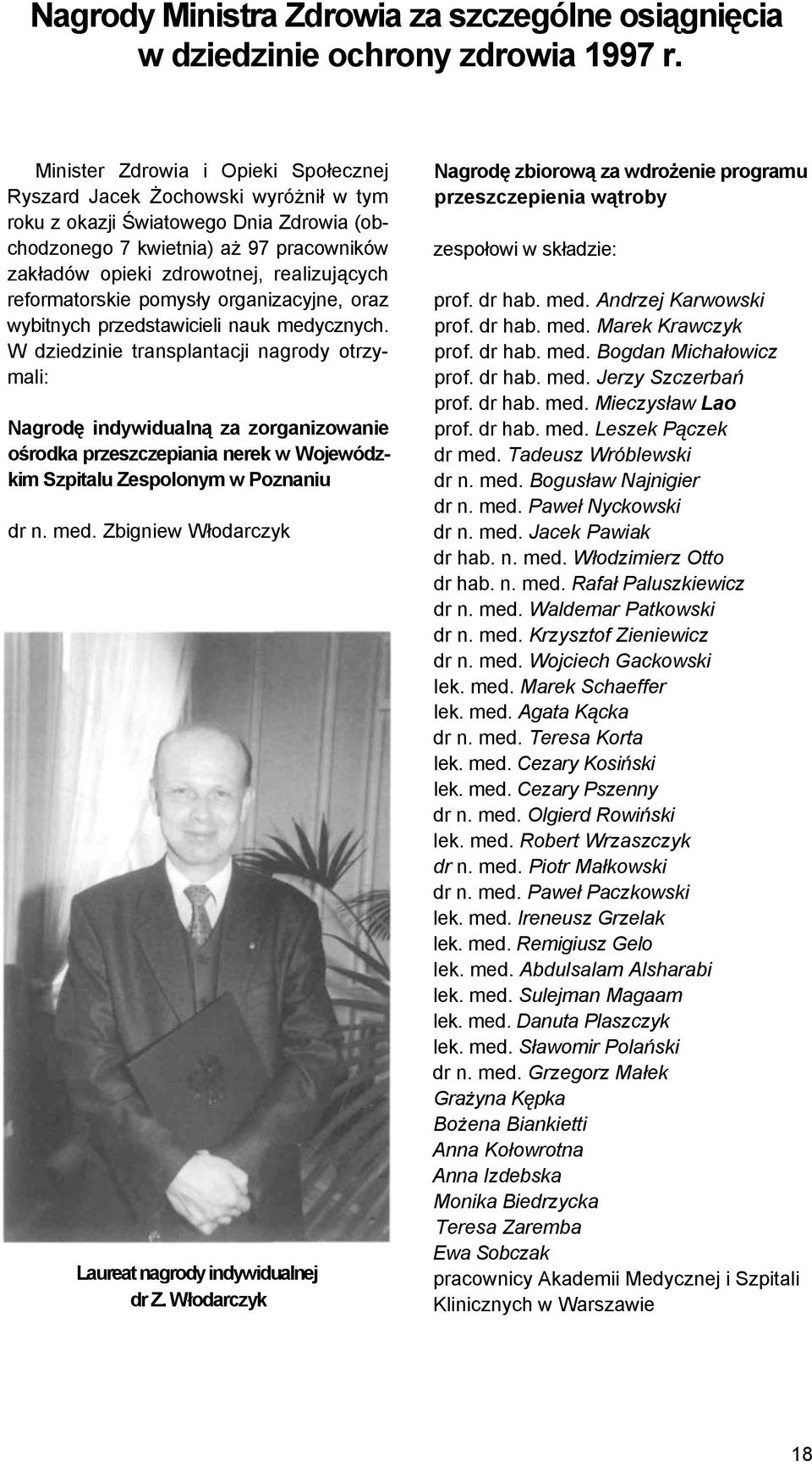 reformatorskie pomysły organizacyjne, oraz wybitnych przedstawicieli nauk medycznych.