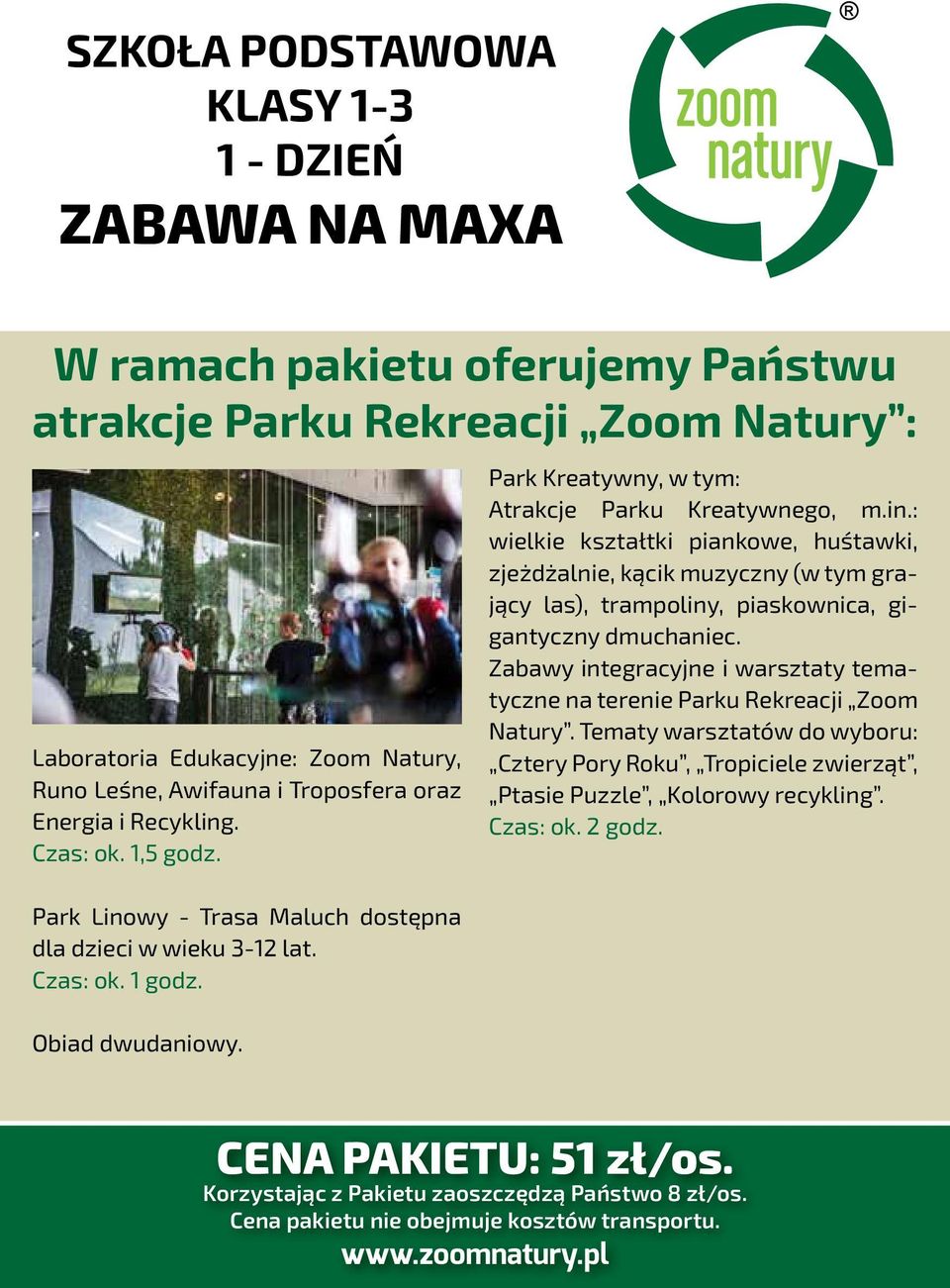 : wielkie kształtki piankowe, huśtawki, zjeżdżalnie, kącik muzyczny (w tym grający las), trampoliny, piaskownica, gigantyczny dmuchaniec.