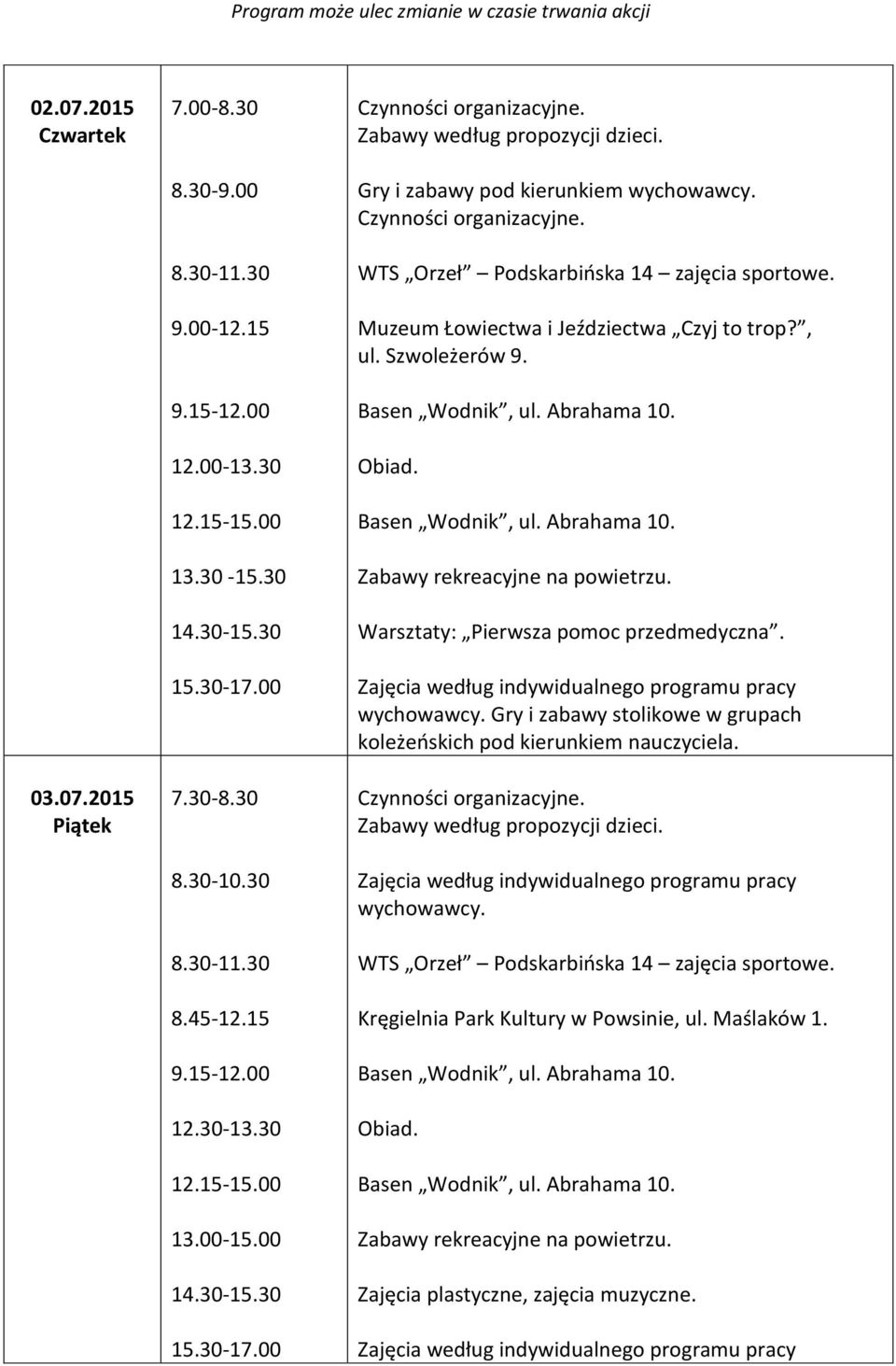 , ul. Szwoleżerów 9. Zabawy rekreacyjne na powietrzu. Warsztaty: Pierwsza pomoc przedmedyczna. wychowawcy.