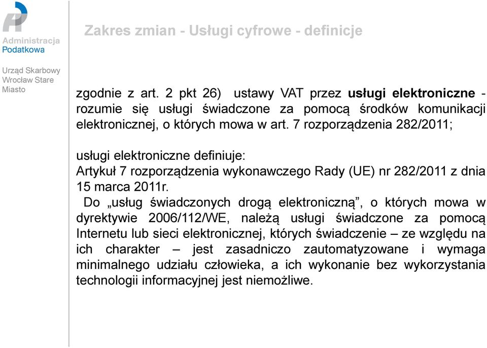7 rozporządzenia 282/2011; usługi elektroniczne definiuje: Artykuł 7 rozporządzenia wykonawczego Rady (UE) nr 282/2011 z dnia 15 marca 2011r.