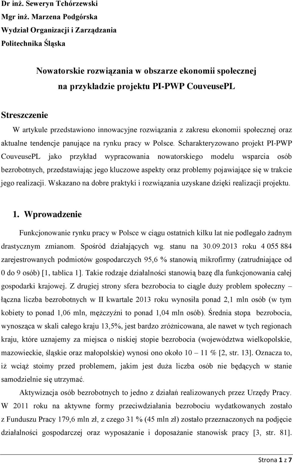 przedstawiono innowacyjne rozwiązania z zakresu ekonomii społecznej oraz aktualne tendencje panujące na rynku pracy w Polsce.