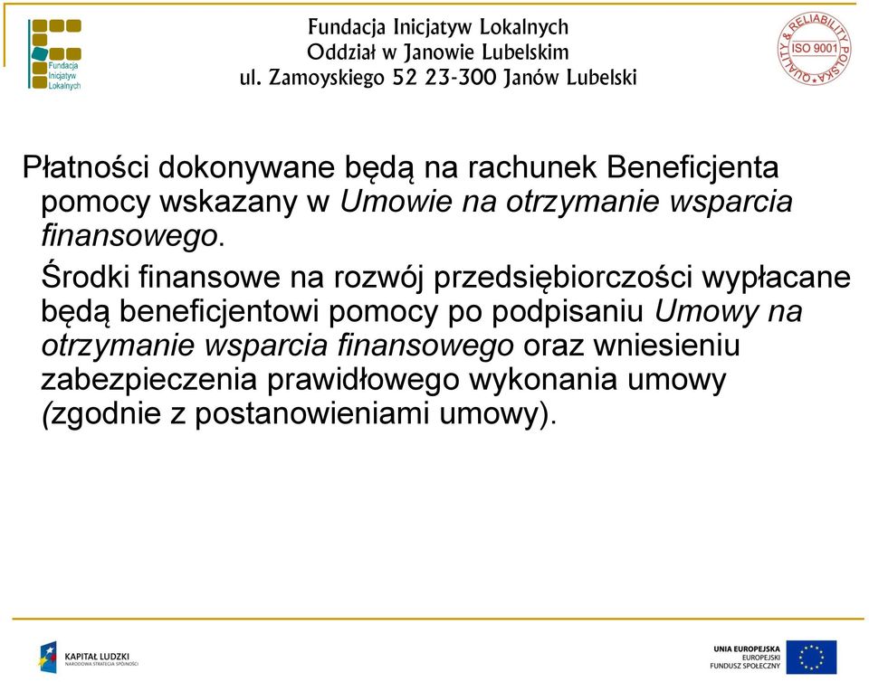 Środki finansowe na rozwój przedsiębiorczości wypłacane będą beneficjentowi pomocy po