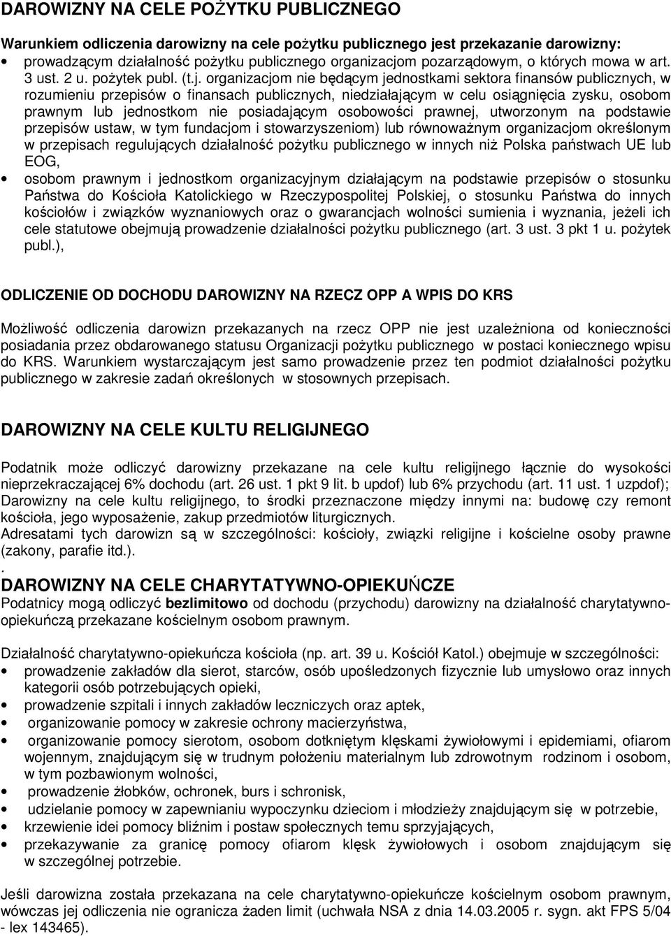 organizacjom nie będącym jednostkami sektora finansów publicznych, w rozumieniu przepisów o finansach publicznych, niedziałającym w celu osiągnięcia zysku, osobom prawnym lub jednostkom nie